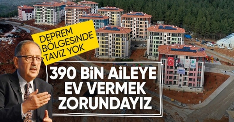 Mehmet Özhaseki: 390 bin depremzede aileye ev vermek zorundayız