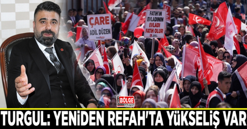 Turgul: Yeniden Refah'ta yükseliş var