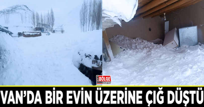 Van’da bir evin üzerine çığ düştü