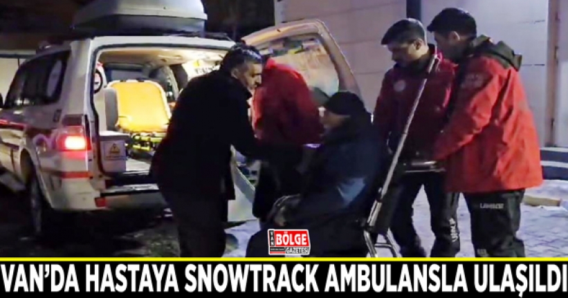 Van’da hastaya snowtrack ambulansla ulaşıldı