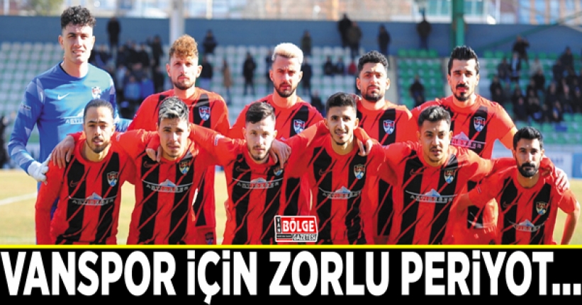 Vanspor için zorlu periyot…