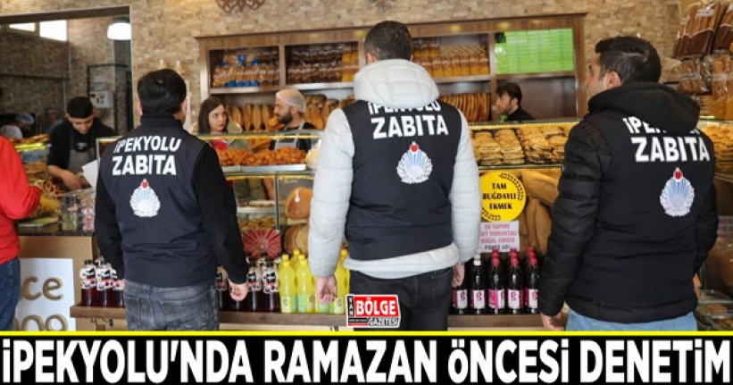 İpekyolu'nda Ramazan öncesi denetim