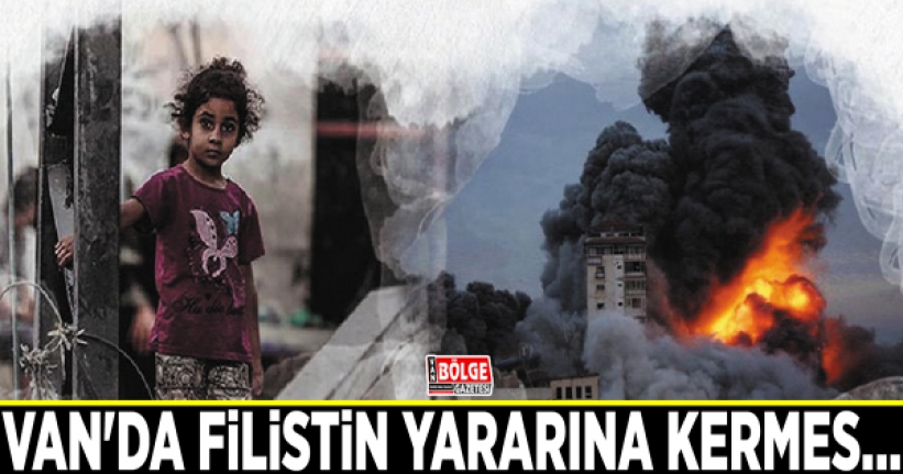 Van’da Filistin yararına kermes düzenlenecek