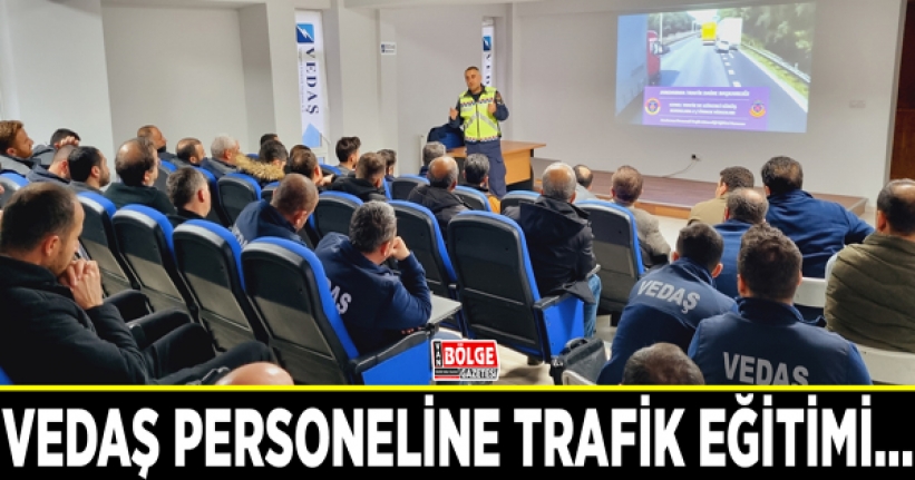 VEDAŞ personeline trafik eğitimi…