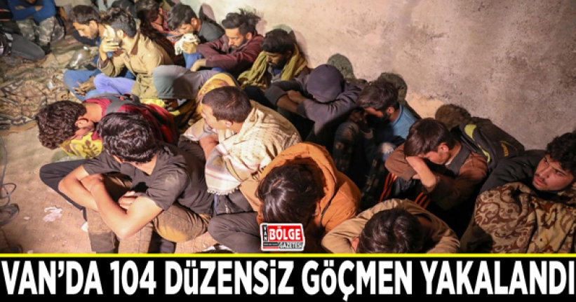 Van’da 104 düzensiz göçmen yakalandı