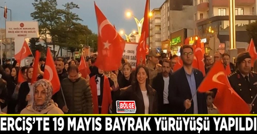 Erciş’te 19 Mayıs bayrak yürüyüşü yapıldı
