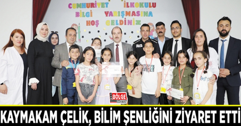 Kaymakam Çelik, bilim şenliğini ziyaret etti