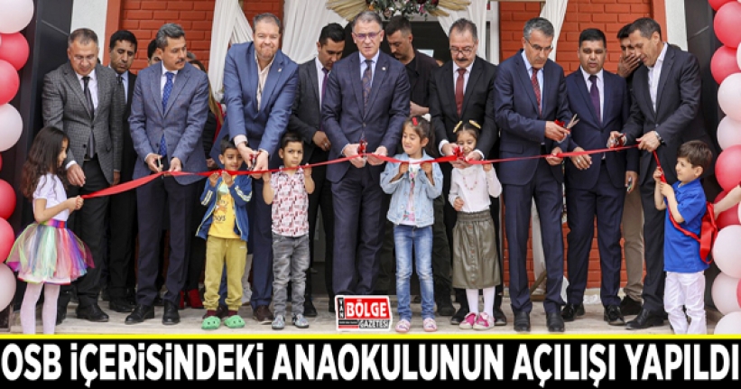 OSB içerisindeki anaokulunun açılışı yapıldı