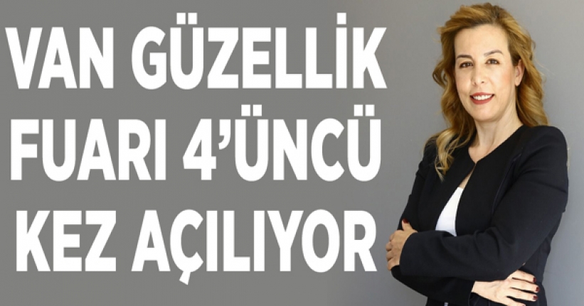 Van Güzellik Fuarı 4’üncü kez açılıyor 