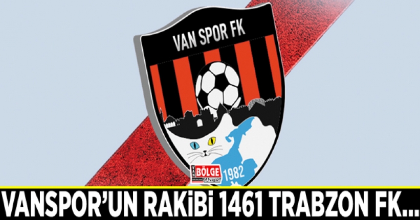 Vanspor’un rakibi 1461 Trabzon FK…