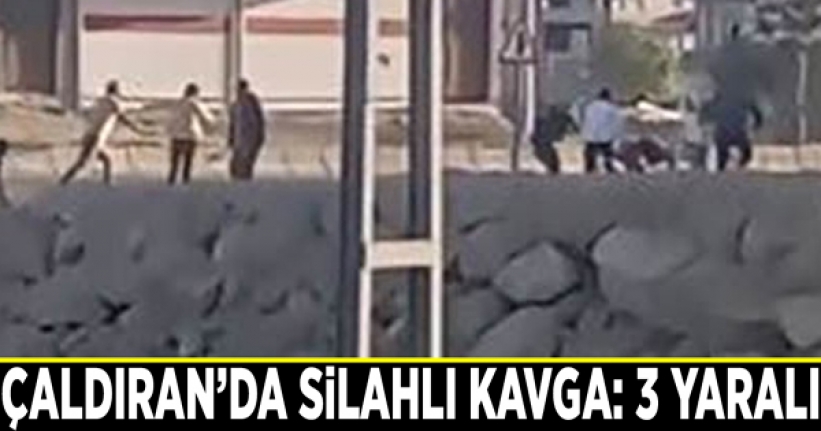 Çaldıran’da silahlı kavga: 3 yaralı