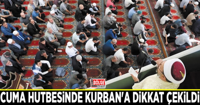 Cuma hutbesinde Kurban'a dikkat çekildi