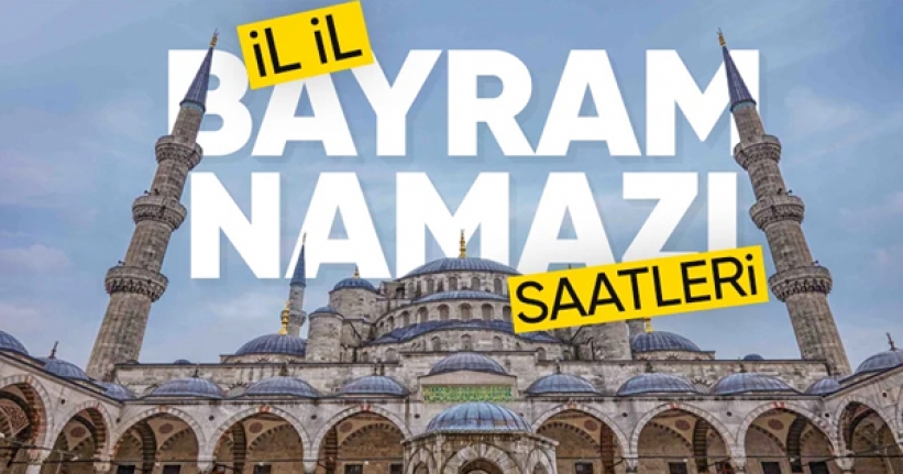 İl il bayram namazı saatleri