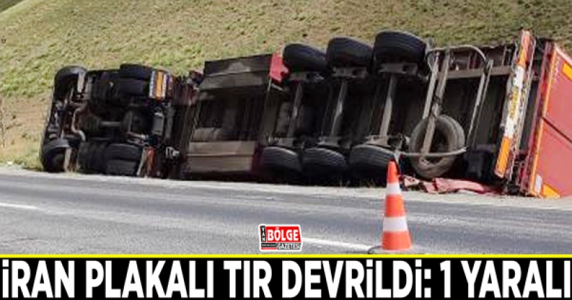 İran plakalı TIR devrildi: 1 yaralı