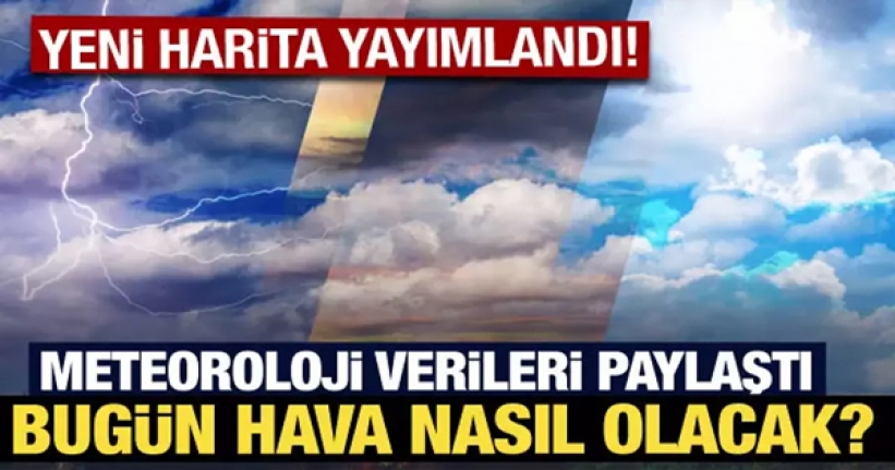 Meteoroloji yeni verileri paylaştı