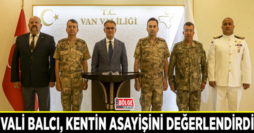 Vali Balcı, kentin asayişini değerlendirdi