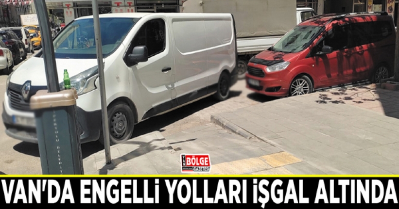 Van'da engelli yolları işgal altında