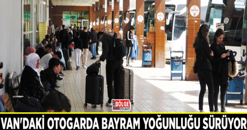 Van'daki otogarda bayram yoğunluğu sürüyor