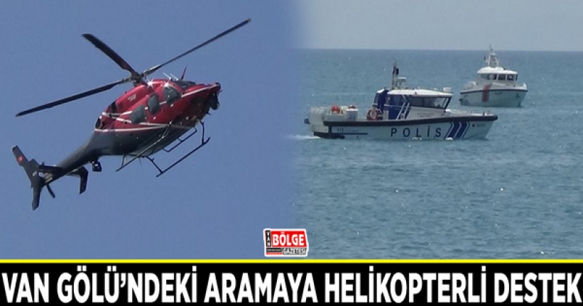 Van Gölü’ndeki aramaya helikopterli destek