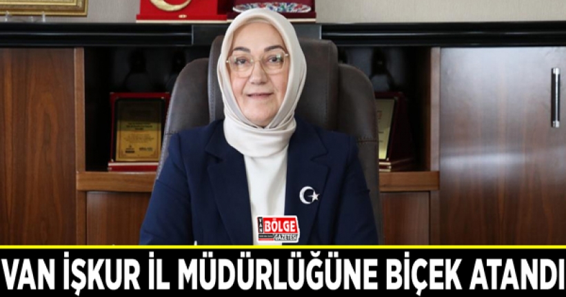 Van İŞKUR İl Müdürlüğüne Selma Biçek atandı