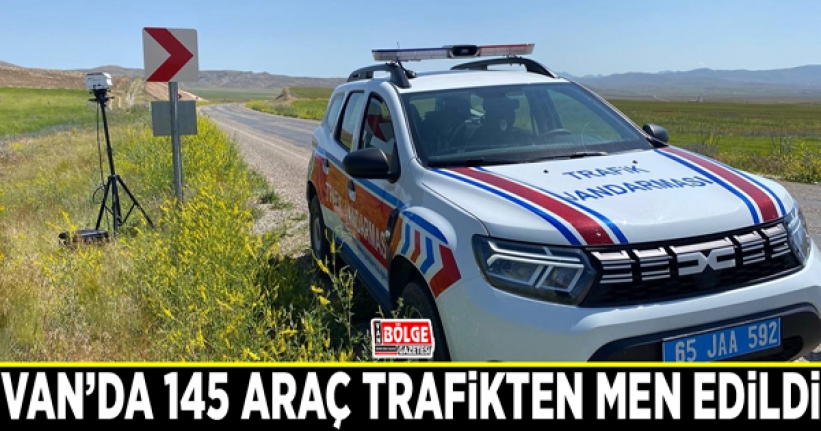 Van’da 145 araç trafikten men edildi