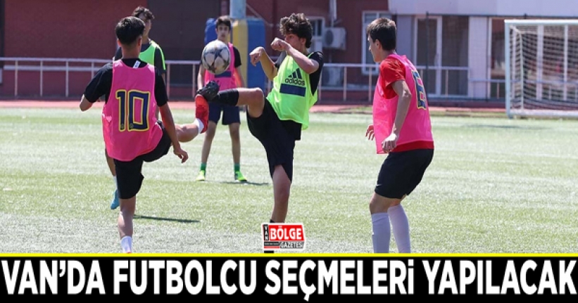 Van’da futbolcu seçmeleri yapılacak