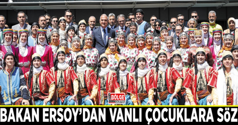 Bakan Ersoy’dan Vanlı çocuklara söz