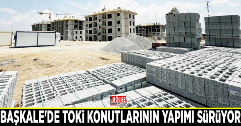 Başkale'de TOKİ konutlarının yapımı sürüyor