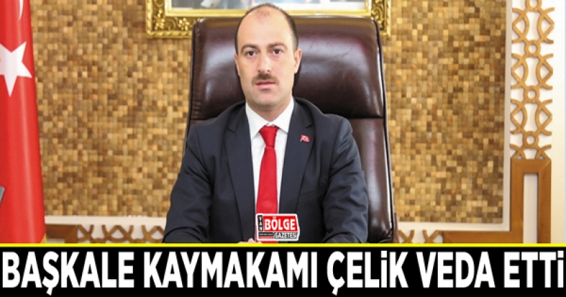 Başkale Kaymakamı Çelik veda etti