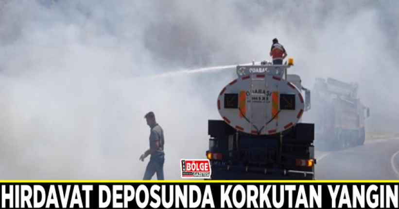 Hırdavat deposunda korkutan yangın