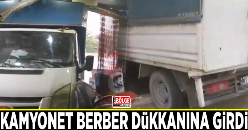 Kamyonet berber dükkanına girdi