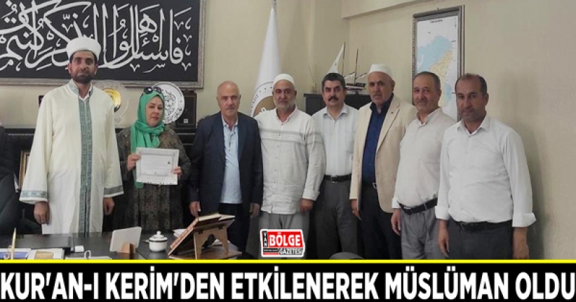 Kur'an-ı Kerim'den etkilenerek Müslüman oldu