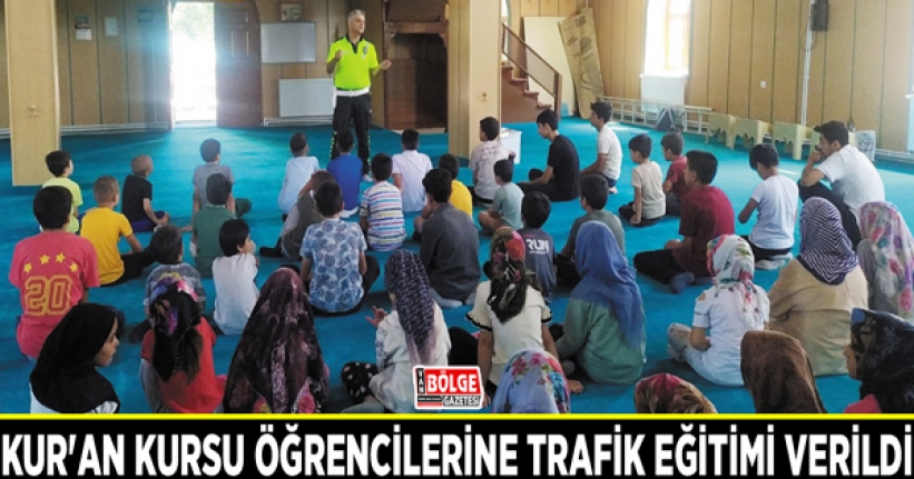 Kur'an kursu öğrencilerine trafik eğitimi verildi