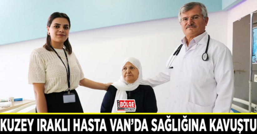 Kuzey Iraklı hasta Van’da sağlığına kavuştu