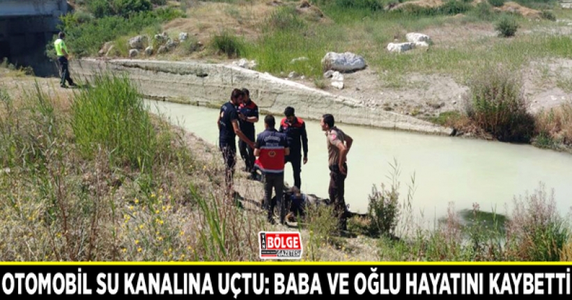 Otomobil su kanalına uçtu: Baba ve oğlu hayatını kaybetti