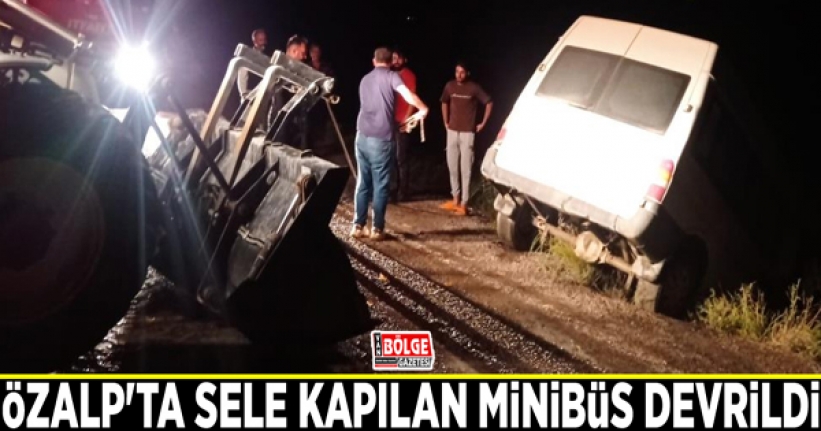 Özalp'ta sele kapılan minibüs devrildi