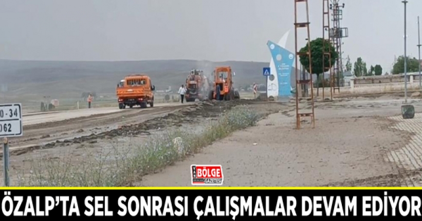 Özalp’ta sel sonrası çalışmalar devam ediyor