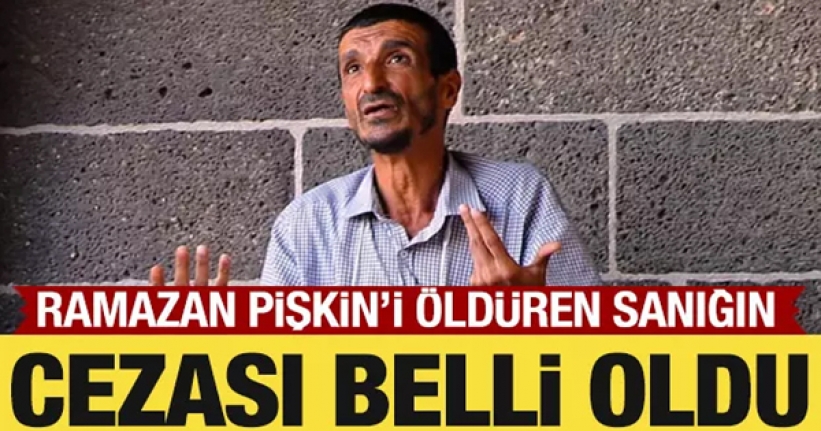 Ramazan Pişkin'i öldüren sanığa müebbet hapis cezası