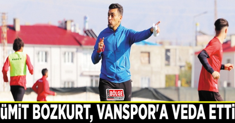 Ümit Bozkurt, Vanspor'a veda etti