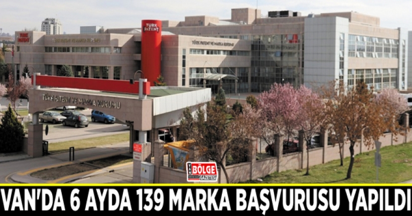 Van'da 6 ayda 139 marka başvurusu yapıldı