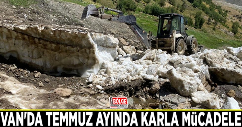 Van'da Temmuz ayında karla mücadele