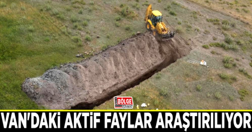 Van'daki aktif faylar araştırılıyor