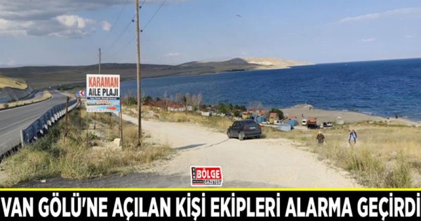 Van Gölü'ne açılan kişi ekipleri alarma geçirdi