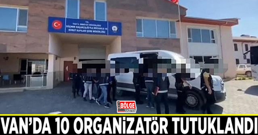 Van’da 10 organizatör tutuklandı