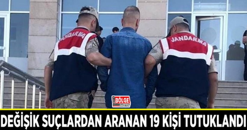 Van’da değişik suçlardan aranan 19 kişi tutuklandı