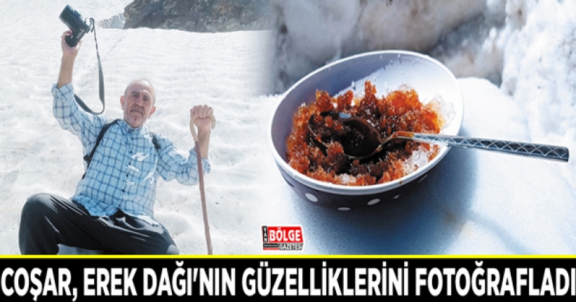 Vanlı gezgin Coşar, Erek Dağı'nın güzelliklerini fotoğrafladı