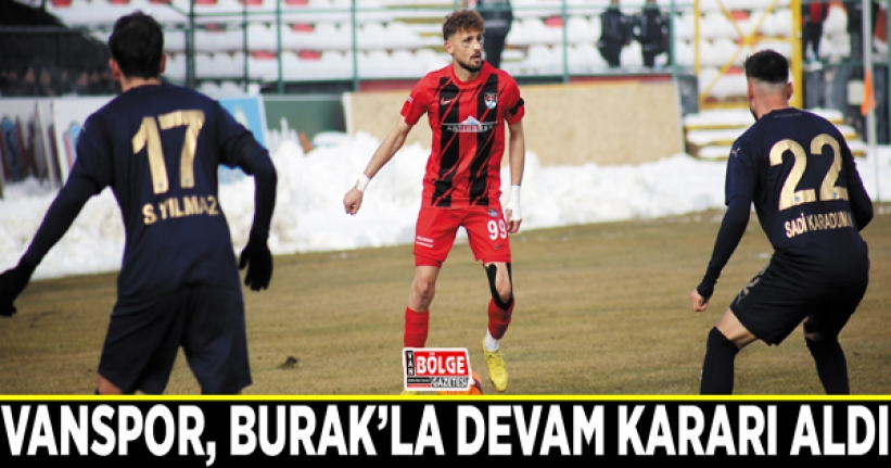 Vanspor, Burak’la devam kararı aldı