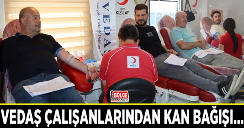 VEDAŞ çalışanlarından kan bağışı…