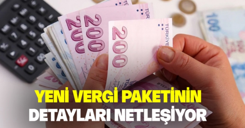 Vergi paketi Meclis'e geliyor