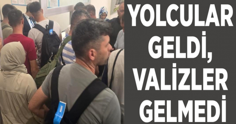 Yolcular geldi, valizler gelmedi